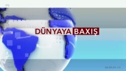 Dünyaya Baxış - 10 avqust 2017