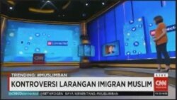 Laporan Langsung VOA untuk CNN Indonesia: Kontroversi Larangan Imigran Muslim