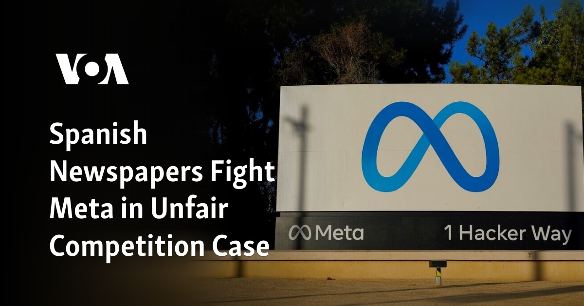 Spanish Newspapers Fight Meta in Unfair Competition Case