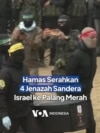 Hamas Serahkan 4 Jenazah Sandera Israel ke Palang Merah
