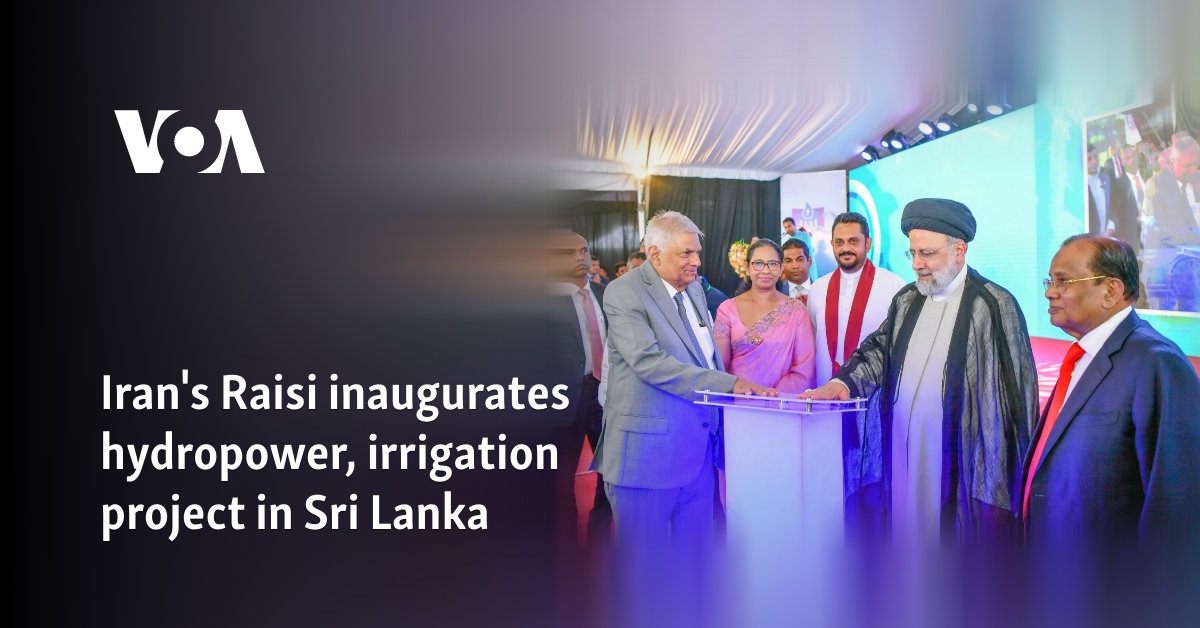 Iran's Raisi inaugurates hydropower, irrigation project in Sri Lanka