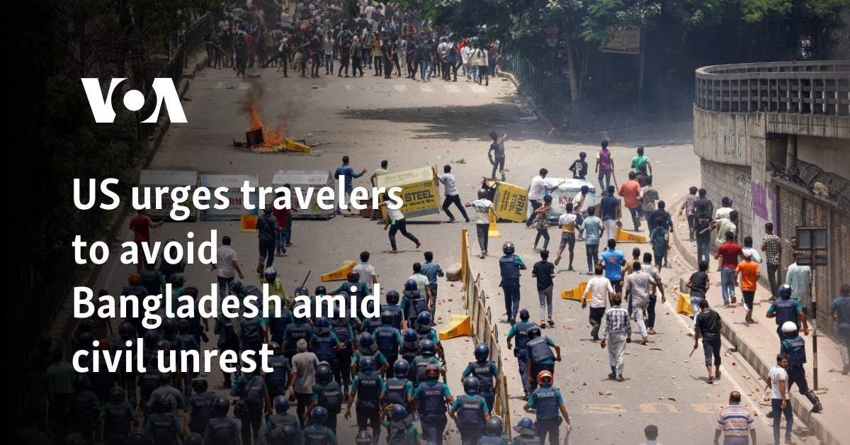 US urges travelers to avoid Bangladesh amid civil unrest