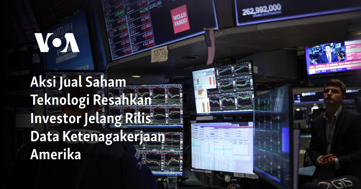 Aksi Jual Saham Teknologi Resahkan Investor Jelang Rilis Data Ketenagakerjaan Amerika