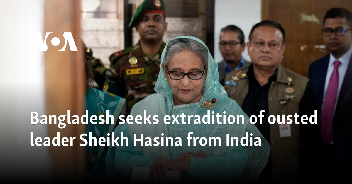 Bangladesh seeks extradition of ousted leader Sheikh Hasina from India 