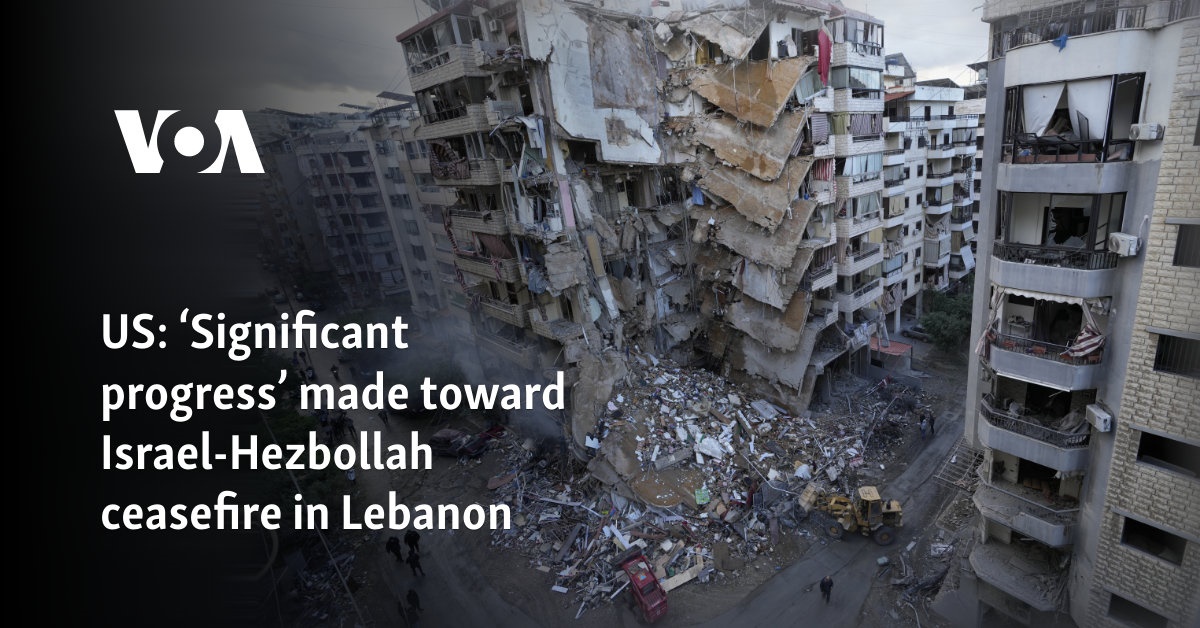 US: 'Significant progress' made toward Israel-Hezbollah