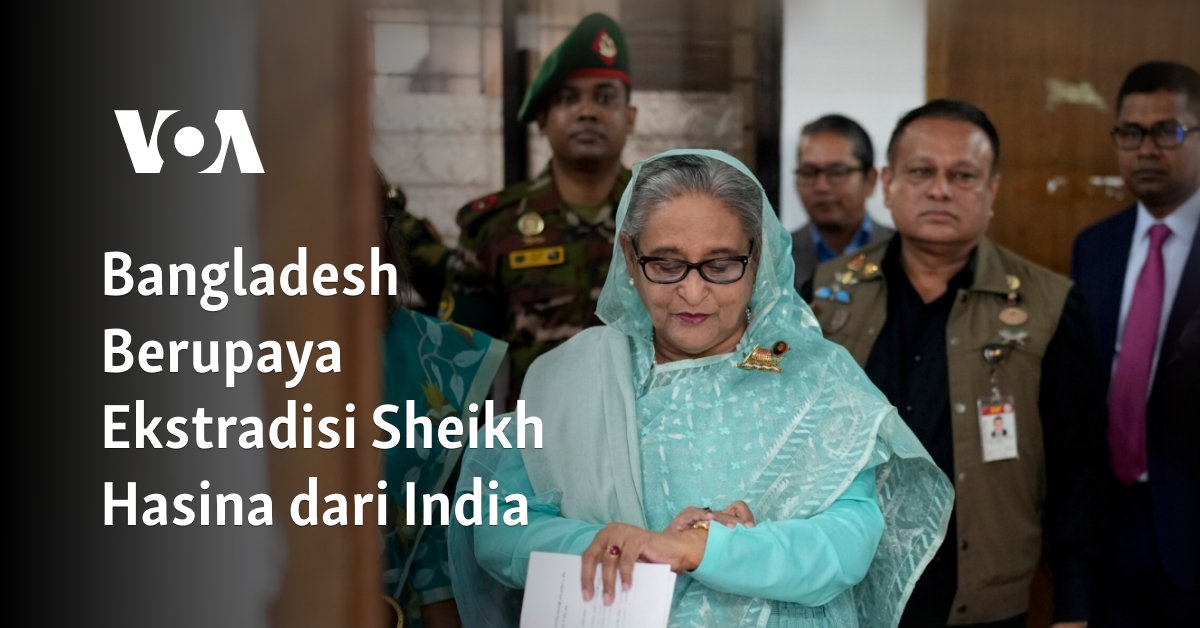 Bangladesh Berupaya Ekstradisi Sheikh Hasina dari India