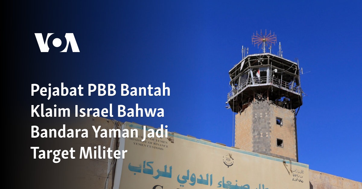 Pejabat PBB Bantah Klaim Israel Bahwa Bandara Yaman Jadi Target Militer