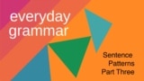 Common Sentence Patterns, Part 3