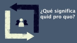 ¿Qué significa Quid Pro Quo?