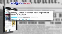VOA60 Elections- Hillary Clinton to launch effort to register more than 3 million voters after speech to the NAACP