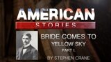 Bride Comes To Yellow Sky Part I. by Stephen Crane