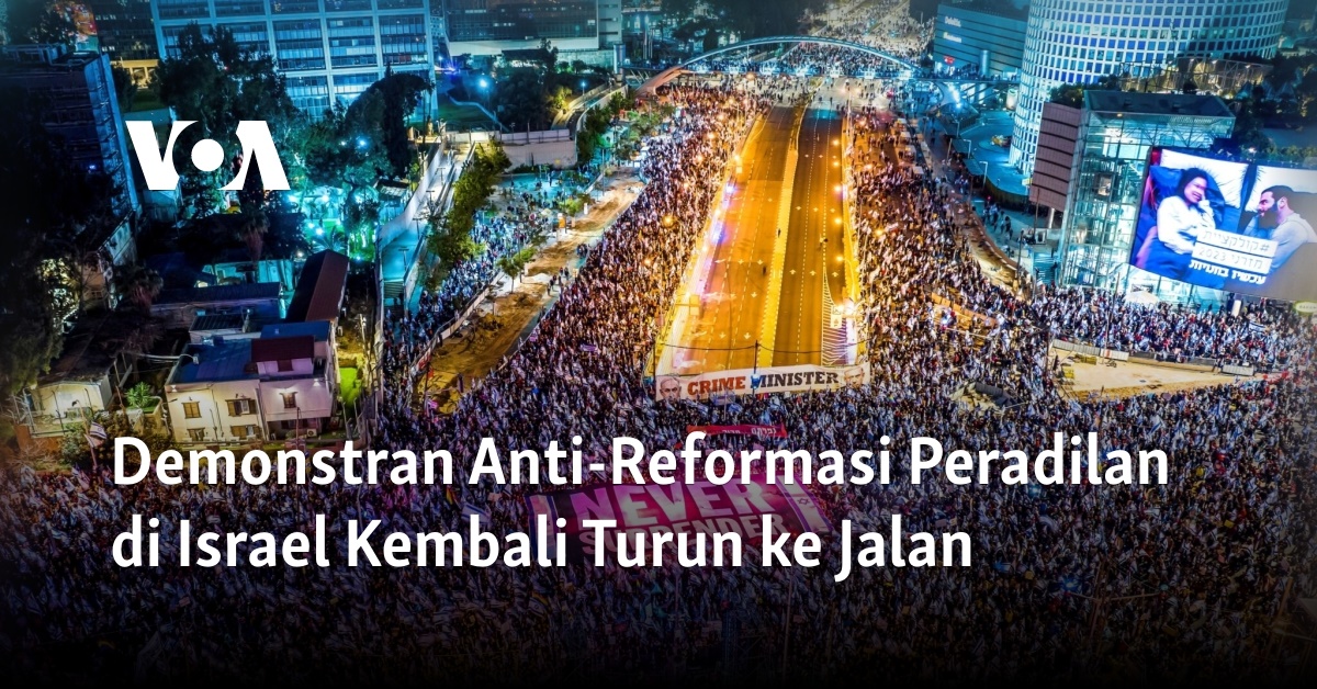 Demonstran Anti-Reformasi Peradilan Di Israel Kembali Turun Ke Jalan