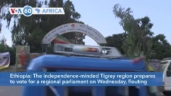 VOA60 Afrikaa - The Tigray region in Ethiopia prepares to vote for a regional parliament on Wednesday