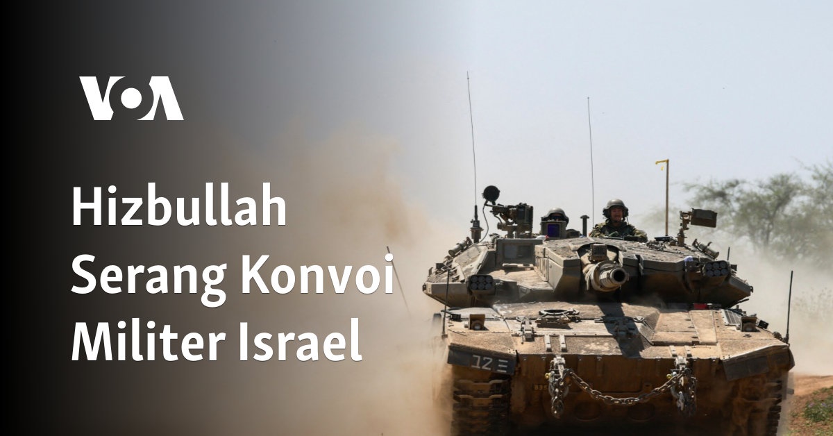 Hizbullah Serang Konvoi Militer Israel