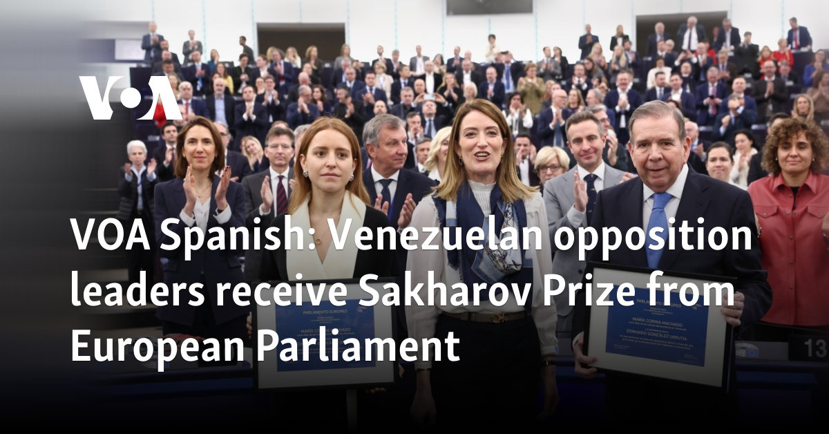 VOA Spanish: Venezuelan opposition leaders receive Sakharov Prize from European Parliament  