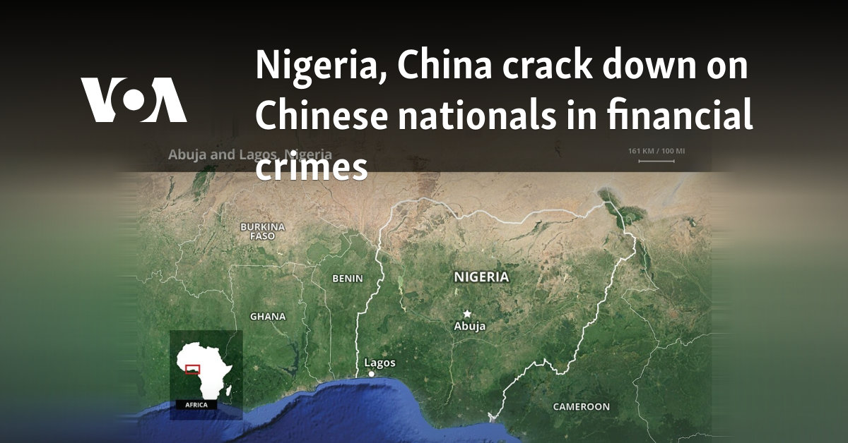 Nigeria, China crack down on Chinese nationals in financial crimes