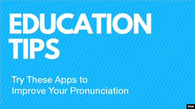 Education Tips: Try These Apps to Improve Your Pronunciation 