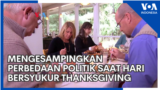 Mengesampingkan Perbedaan Politik saat Hari Bersyukur Thanksgiving