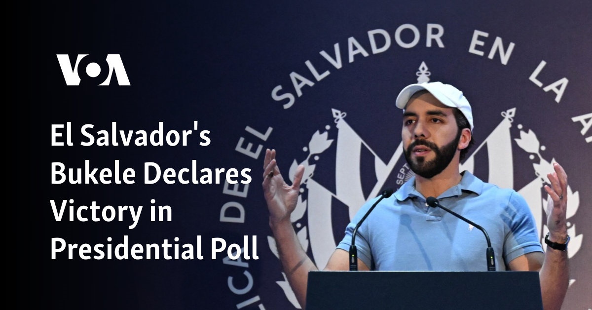 El Salvador's Bukele Declares Victory in Presidential Poll