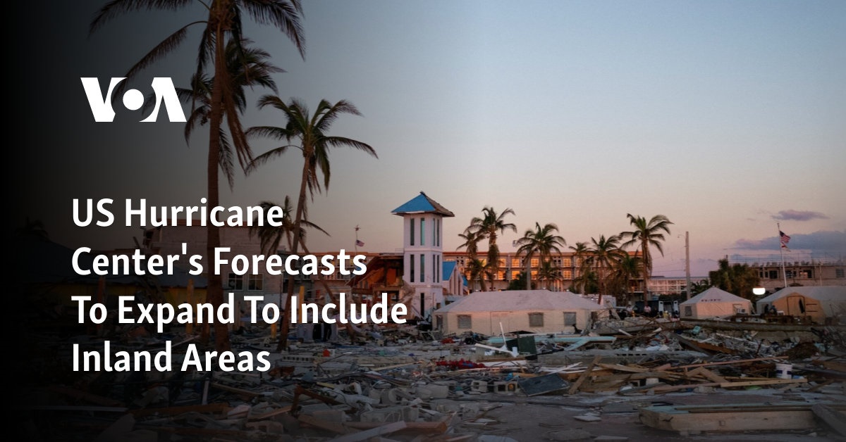 US Hurricane Center's Forecasts To Expand To Include Inland Areas