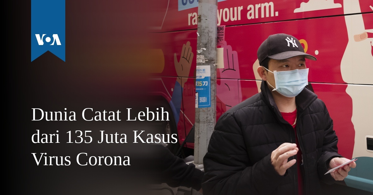 Dunia Catat Lebih dari 135 Juta Kasus Virus Corona
