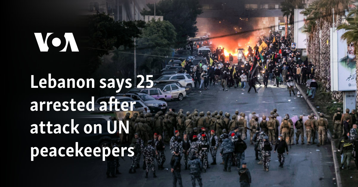 Lebanon says 25 arrested after attack on UN peacekeepers