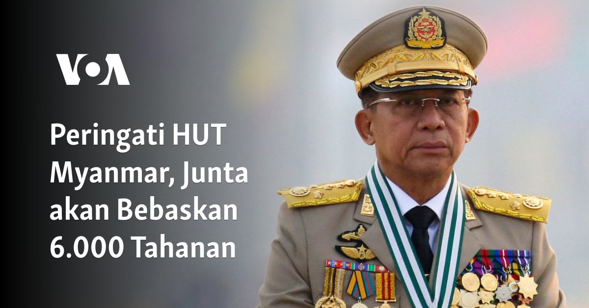 Peringati HUT Myanmar, Junta akan Bebaskan 6.000 Tahanan