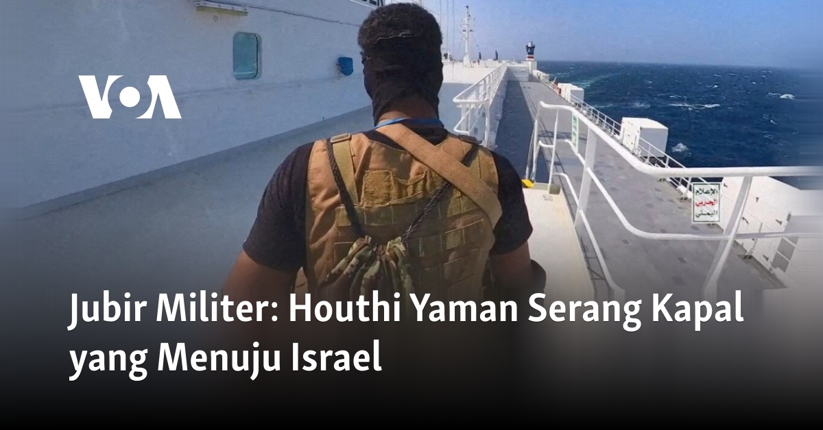 Jubir Militer: Houthi Yaman Serang Kapal Yang Menuju Israel