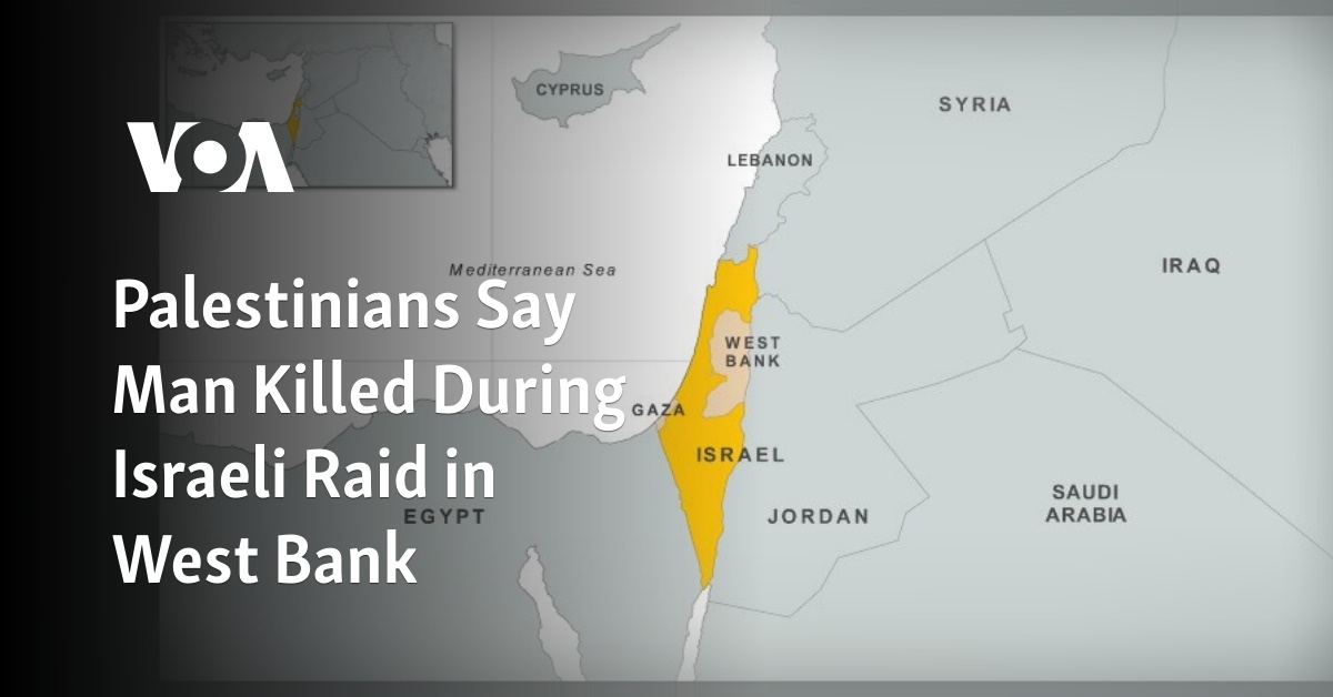 Palestinians Say Man Killed During Israeli Raid in West Bank - Vimarsana News