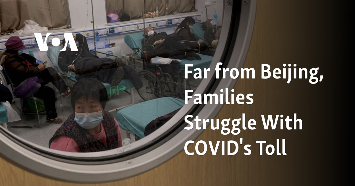 Far from Beijing, Families Struggle With COVID's Toll - Vimarsana News