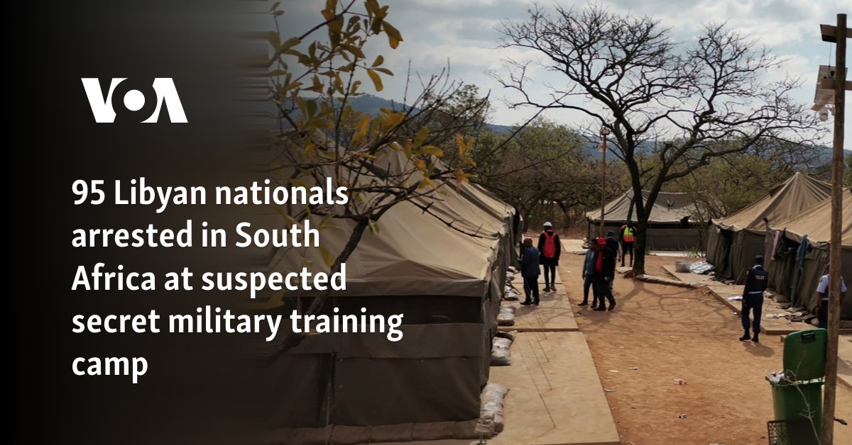 95 Libyan nationals arrested in South Africa at suspected secret military training camp