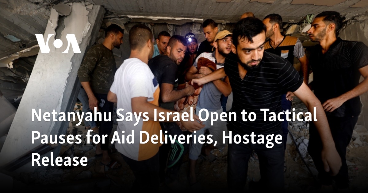 Netanyahu Says Israel Open to Tactical Pauses for Aid Deliveries, Hostage Release