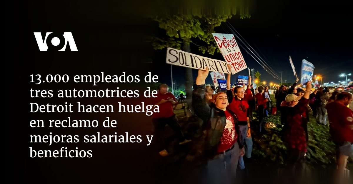 13.000 empleados de automotrices de Detroit hacen huelga en reclamo de mejoras salariales y beneficios
