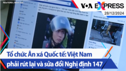 Tổ chức Ân xá Quốc tế: Việt Nam phải rút lại và sửa đổi Nghị định 147 | Truyền hình VOA 28/12/24