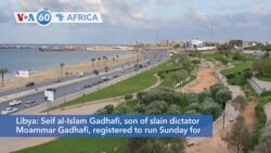 VOA60 Africa - Son of late Libyan Strongman Gadhafi Registers Candidacy for December Election