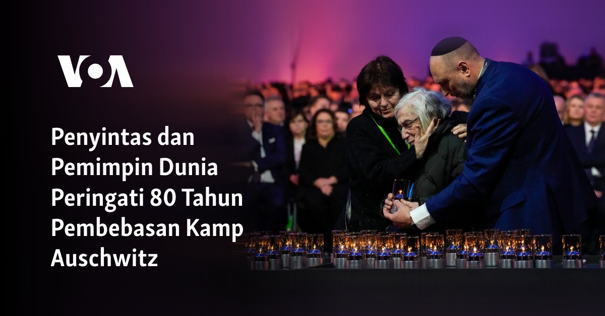 Penyintas dan Pemimpin Dunia Peringati 80 Tahun Pembebasan Kamp Auschwitz