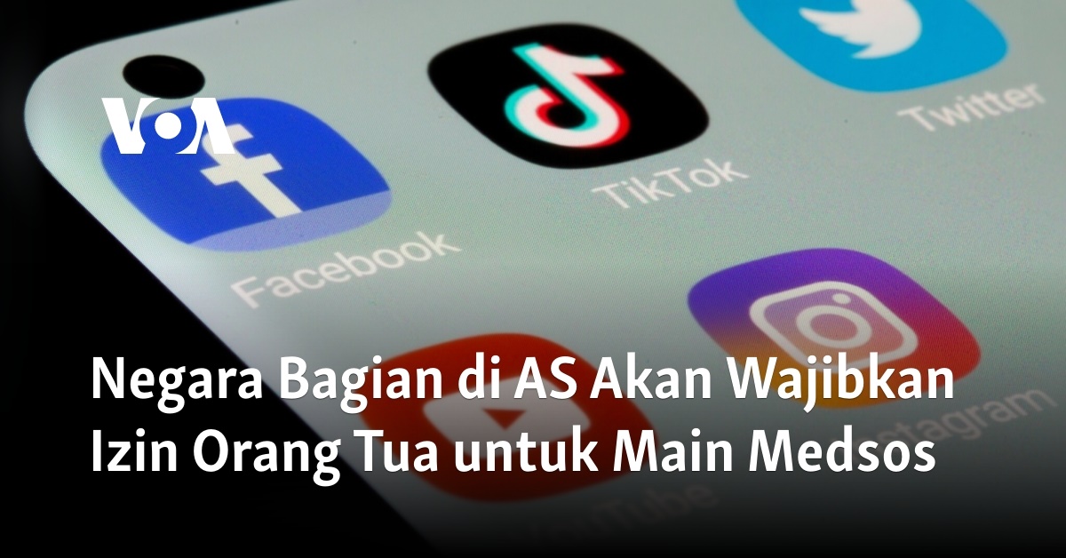 Negara Bagian Di AS Akan Wajibkan Izin Orang Tua Untuk Main Medsos