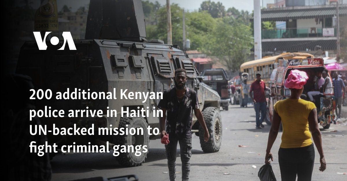 200 additional Kenyan police arrive in Haiti in UN-backed mission to fight criminal gangs 