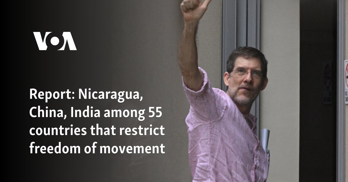 Nicaragua, China and India are among the 55 countries that restrict freedom of movement