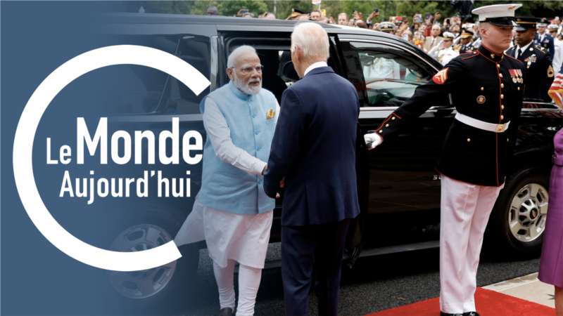 Le Monde Aujourd'hui : suite de la visite d'Etat du Premier ministre indien à Washington