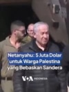 PM Israel Benjamin Netanyahu Janjikan 5 Juta Dolar untuk Warga Palestina yang Bebaskan Sandera Hamas