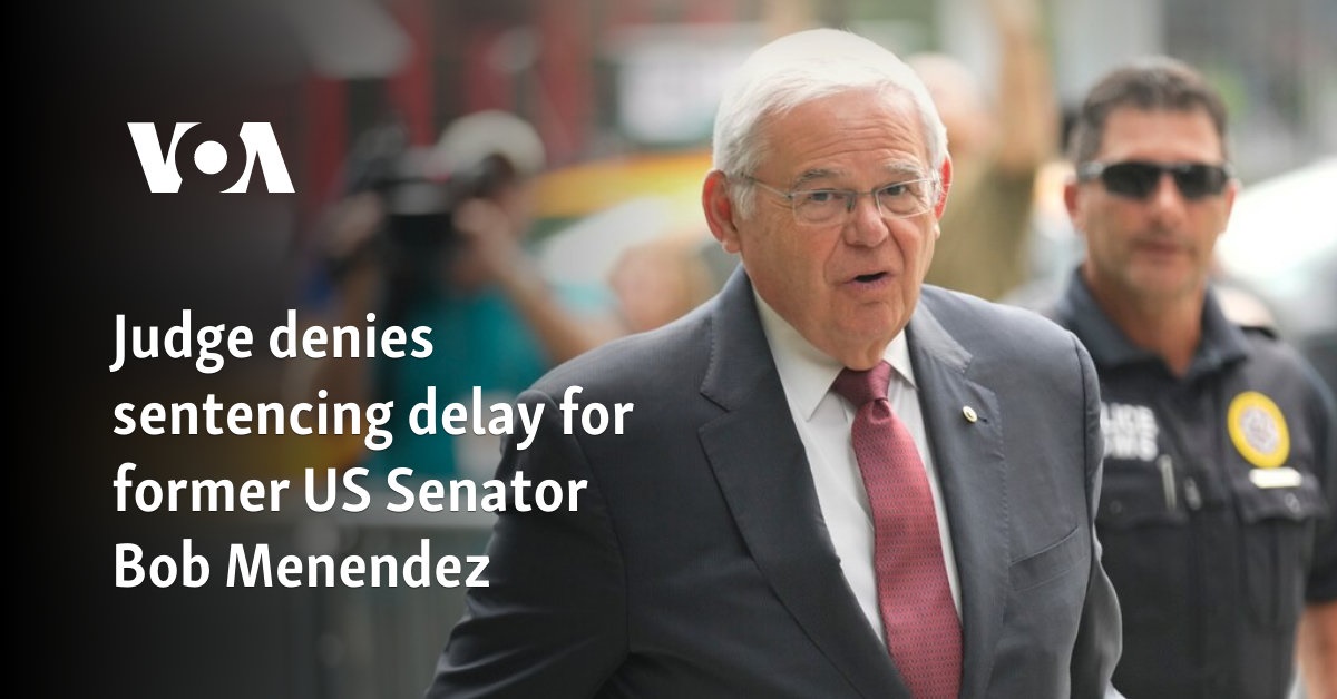 Judge denies sentencing delay for former US Senator Bob Menendez