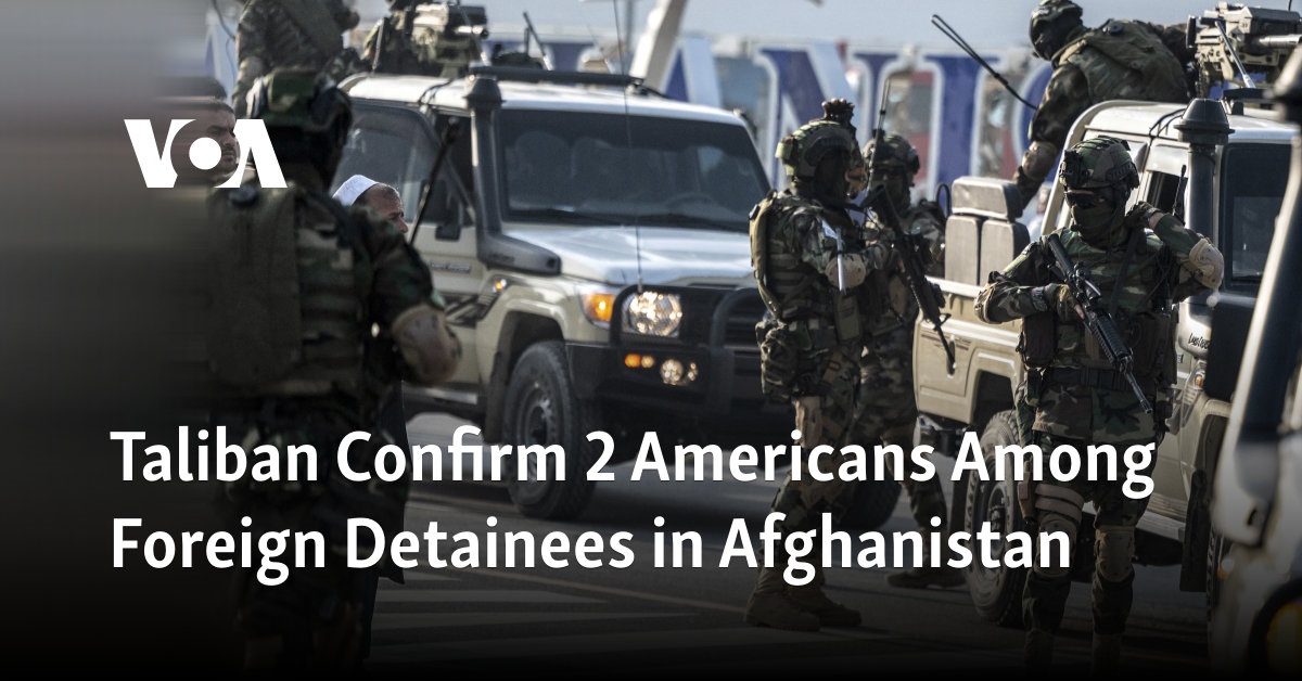 Taliban Confirm 2 Americans Among Foreign Detainees in Afghanistan 