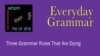 Everyday Grammar: 3 Grammar Rules That Are Dying