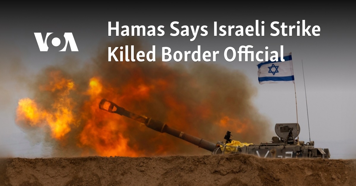 Hamas Says Israeli Strike Killed Border Official