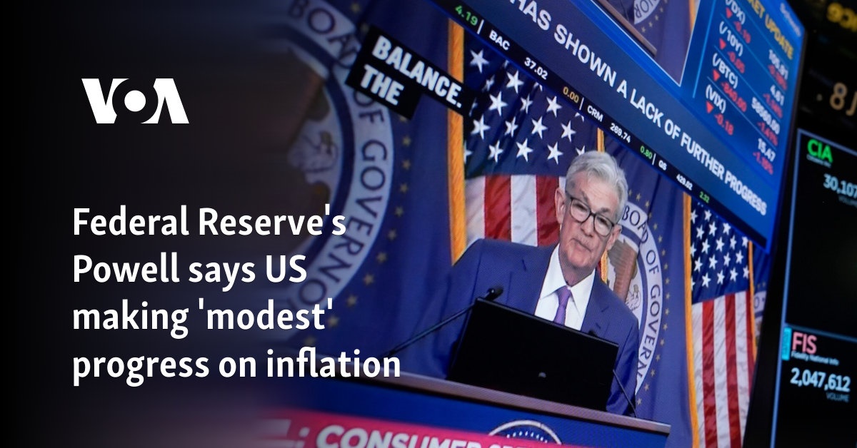 Federal Reserve's Powell says US making 'modest' progress on inflation