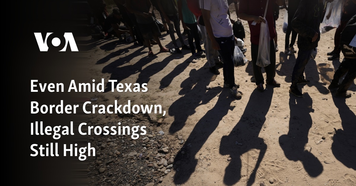 Even Amid Texas Border Crackdown, Illegal Crossings Still High