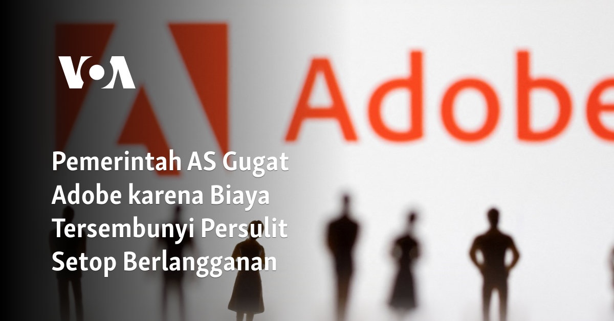 Pemerintah AS Gugat Adobe karena Biaya Tersembunyi Persulit Setop ...