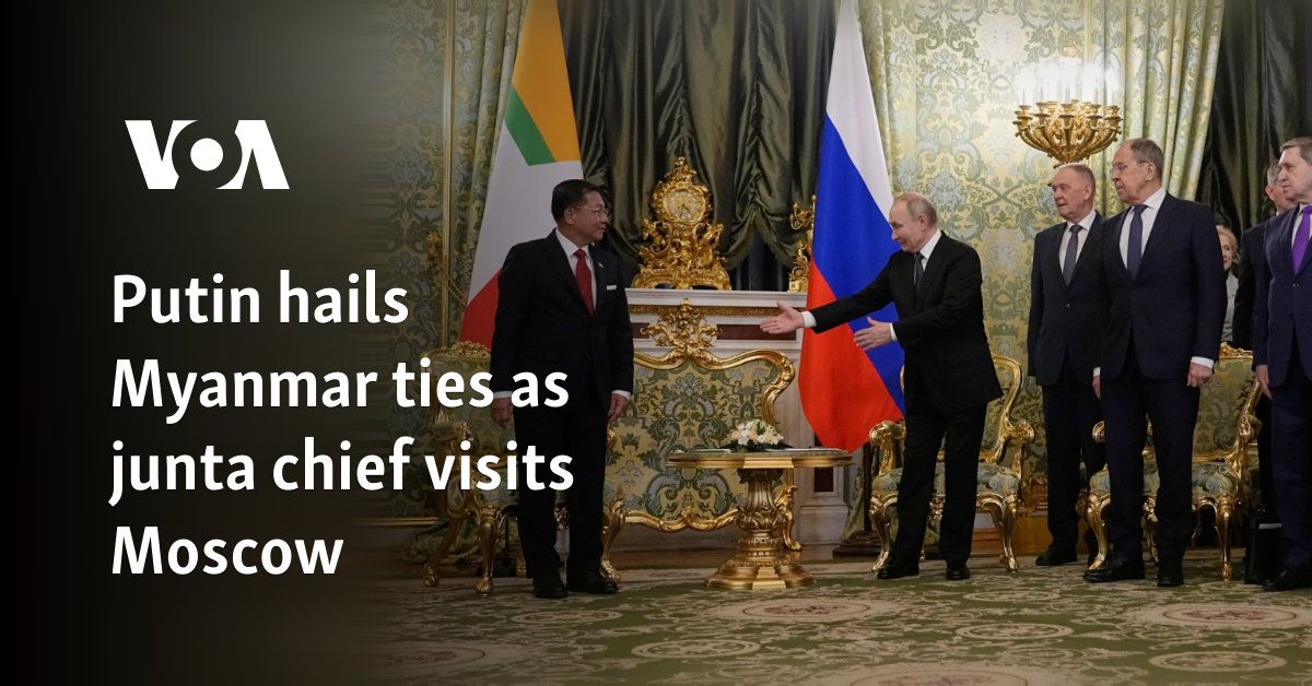 Putin hails Myanmar ties as junta chief visits Moscow