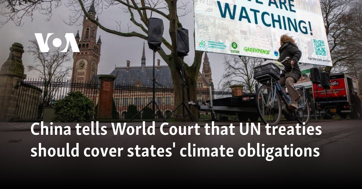 China tells World Court that UN treaties should cover states’ climate obligations